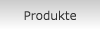 Produkte