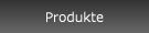 Produkte